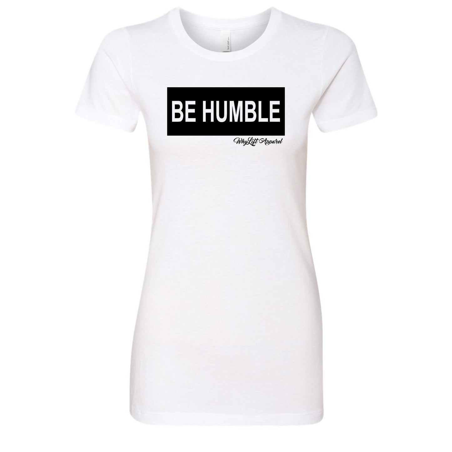 Be Humble Women's Tee (Multiple Color ways)